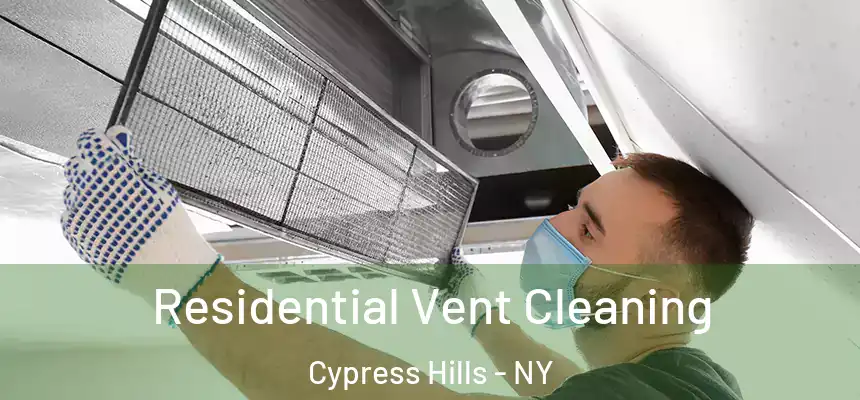 Residential Vent Cleaning Cypress Hills - NY