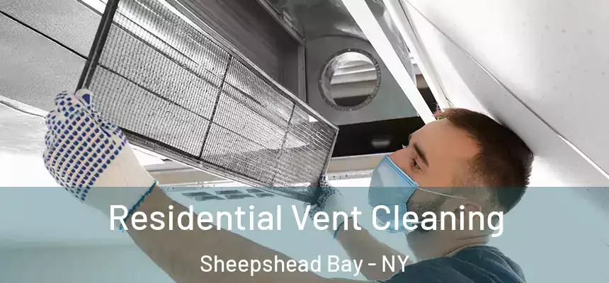 Residential Vent Cleaning Sheepshead Bay - NY