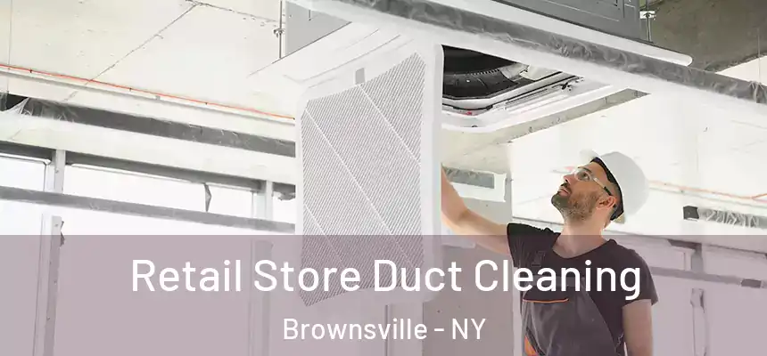 Retail Store Duct Cleaning Brownsville - NY