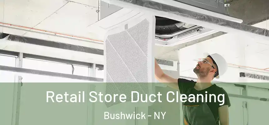 Retail Store Duct Cleaning Bushwick - NY