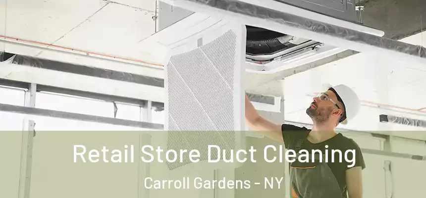 Retail Store Duct Cleaning Carroll Gardens - NY