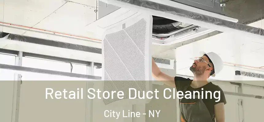 Retail Store Duct Cleaning City Line - NY