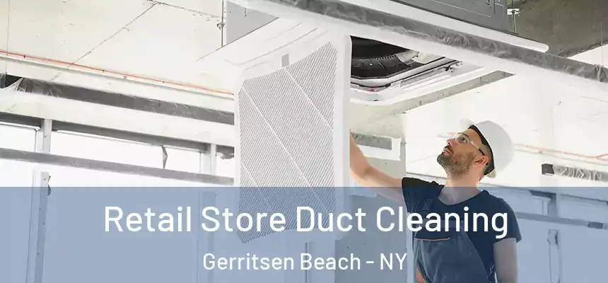 Retail Store Duct Cleaning Gerritsen Beach - NY