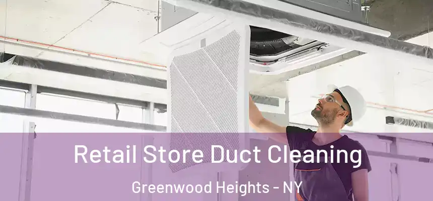 Retail Store Duct Cleaning Greenwood Heights - NY