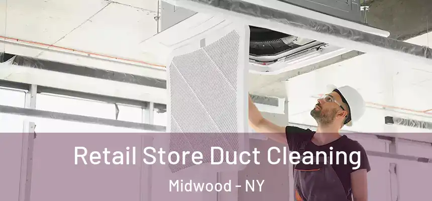 Retail Store Duct Cleaning Midwood - NY