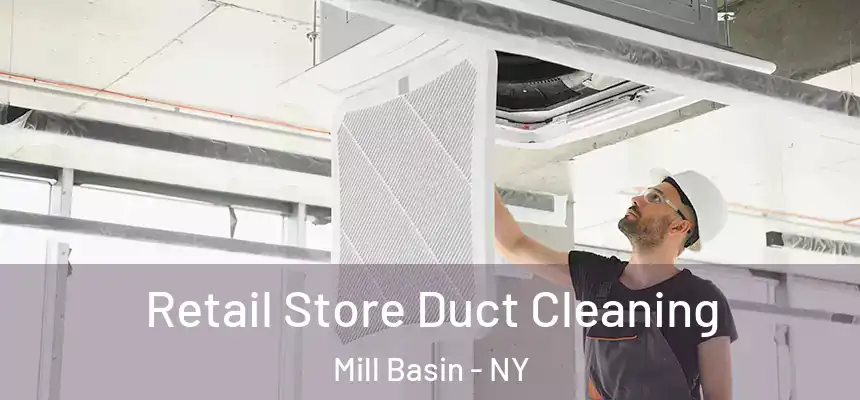 Retail Store Duct Cleaning Mill Basin - NY