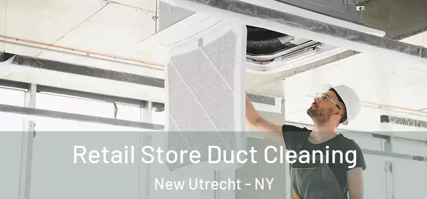Retail Store Duct Cleaning New Utrecht - NY