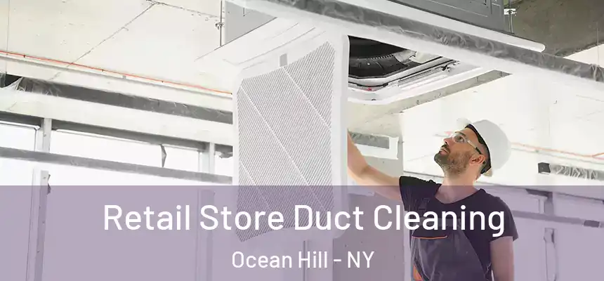 Retail Store Duct Cleaning Ocean Hill - NY