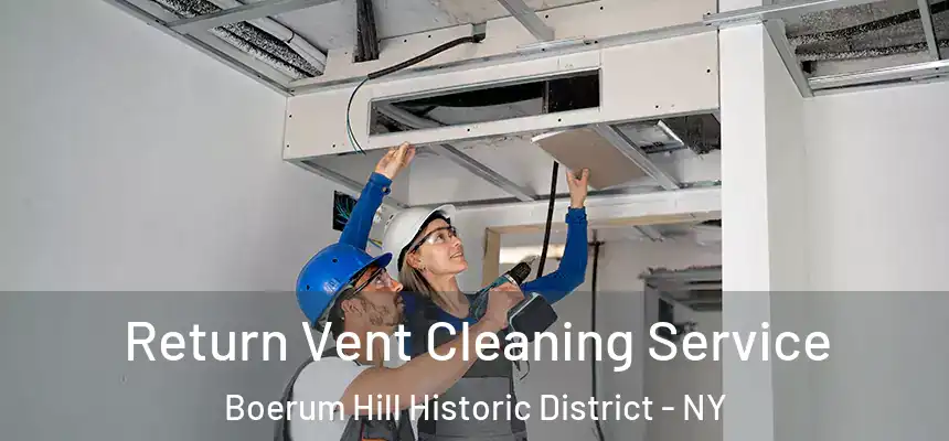Return Vent Cleaning Service Boerum Hill Historic District - NY