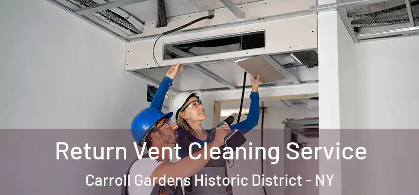 Return Vent Cleaning Service Carroll Gardens Historic District - NY