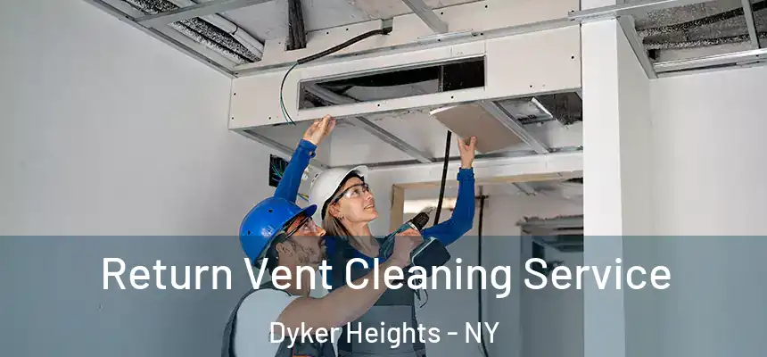 Return Vent Cleaning Service Dyker Heights - NY