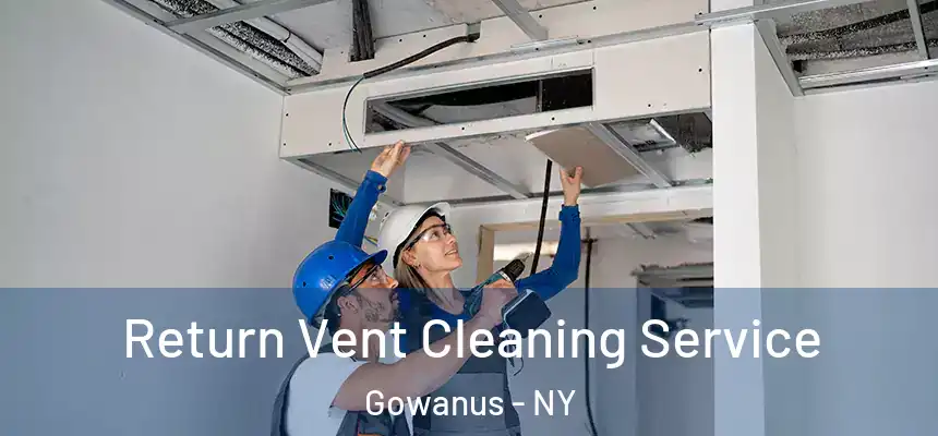 Return Vent Cleaning Service Gowanus - NY
