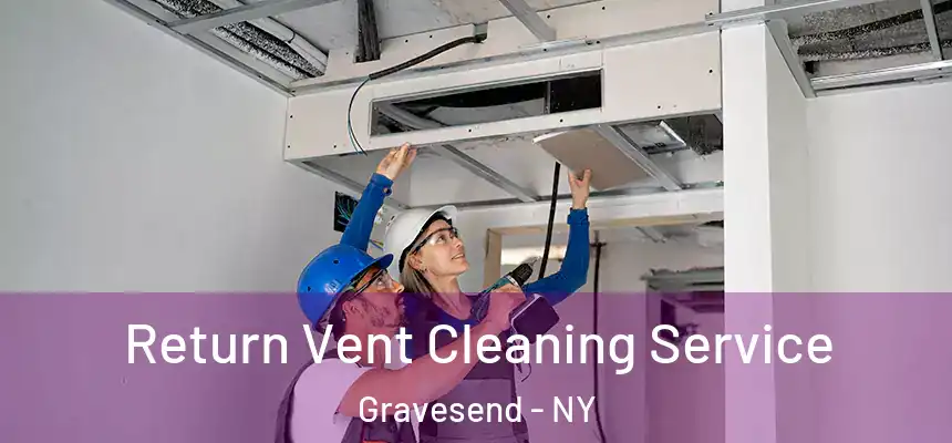 Return Vent Cleaning Service Gravesend - NY