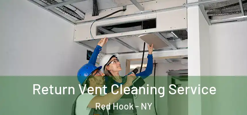 Return Vent Cleaning Service Red Hook - NY
