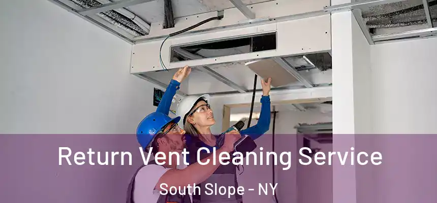  Return Vent Cleaning Service South Slope - NY