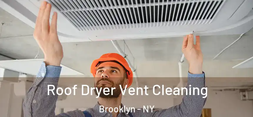 Roof Dryer Vent Cleaning Brooklyn - NY