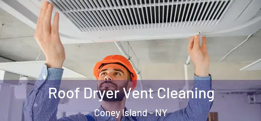 Roof Dryer Vent Cleaning Coney Island - NY