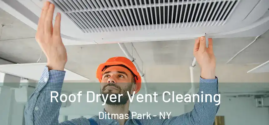 Roof Dryer Vent Cleaning Ditmas Park - NY