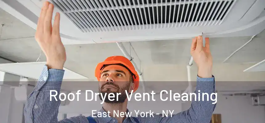 Roof Dryer Vent Cleaning East New York - NY