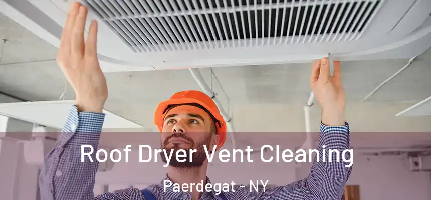 Roof Dryer Vent Cleaning Paerdegat - NY