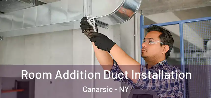 Room Addition Duct Installation Canarsie - NY
