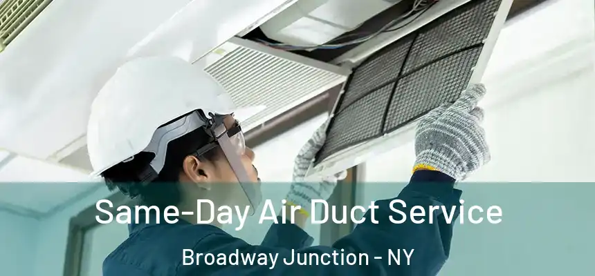 Same-Day Air Duct Service Broadway Junction - NY