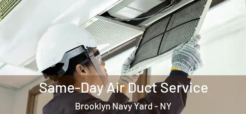 Same-Day Air Duct Service Brooklyn Navy Yard - NY