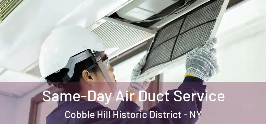 Same-Day Air Duct Service Cobble Hill Historic District - NY