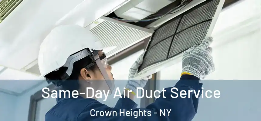 Same-Day Air Duct Service Crown Heights - NY