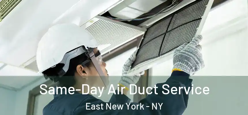 Same-Day Air Duct Service East New York - NY