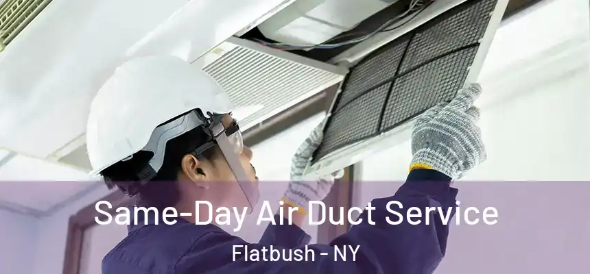 Same-Day Air Duct Service Flatbush - NY