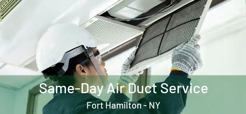  Same-Day Air Duct Service Fort Hamilton - NY