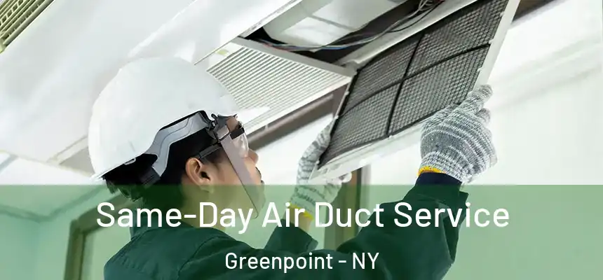 Same-Day Air Duct Service Greenpoint - NY
