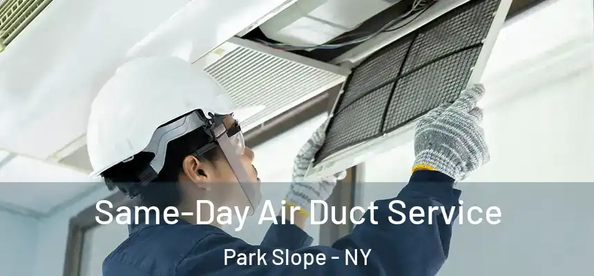 Same-Day Air Duct Service Park Slope - NY