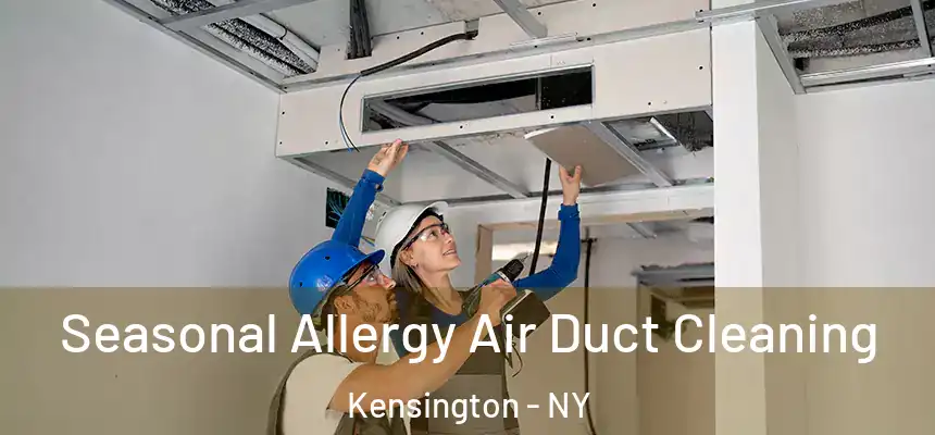 Seasonal Allergy Air Duct Cleaning Kensington - NY