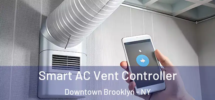 Smart AC Vent Controller Downtown Brooklyn - NY