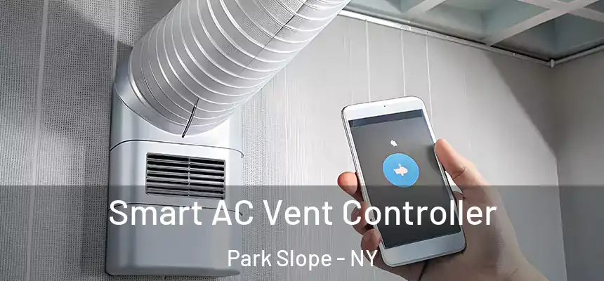 Smart AC Vent Controller Park Slope - NY