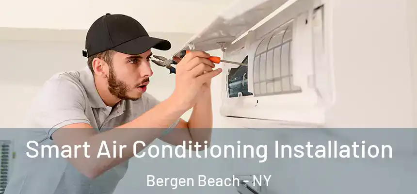  Smart Air Conditioning Installation Bergen Beach - NY