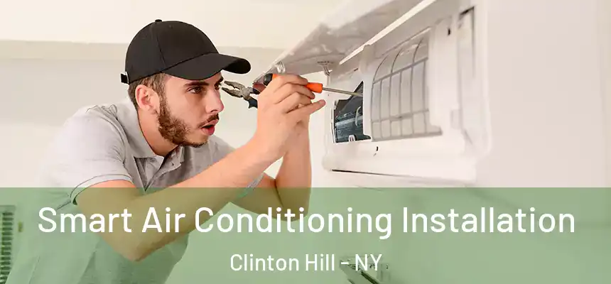Smart Air Conditioning Installation Clinton Hill - NY