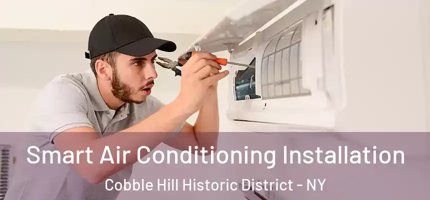 Smart Air Conditioning Installation Cobble Hill Historic District - NY