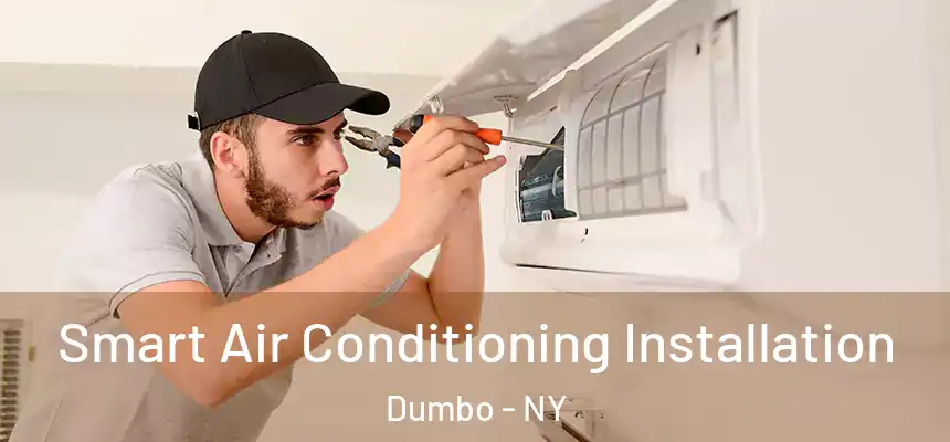 Smart Air Conditioning Installation Dumbo - NY