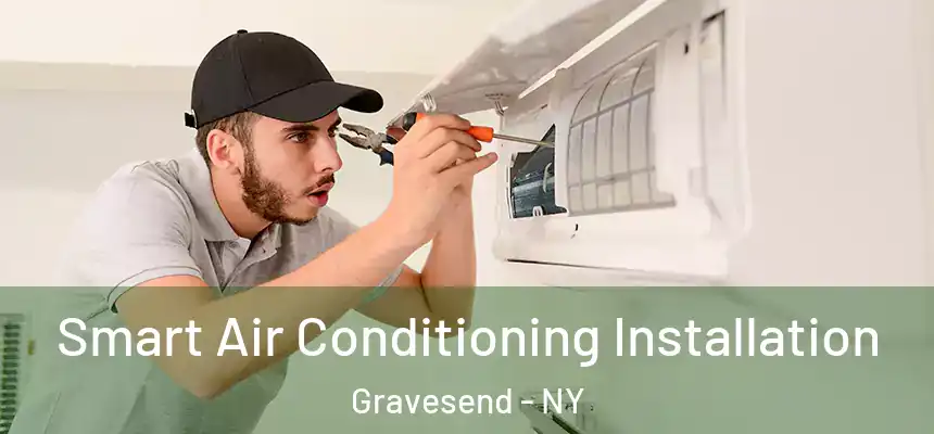 Smart Air Conditioning Installation Gravesend - NY