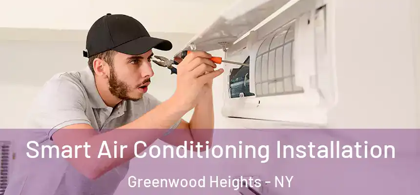 Smart Air Conditioning Installation Greenwood Heights - NY