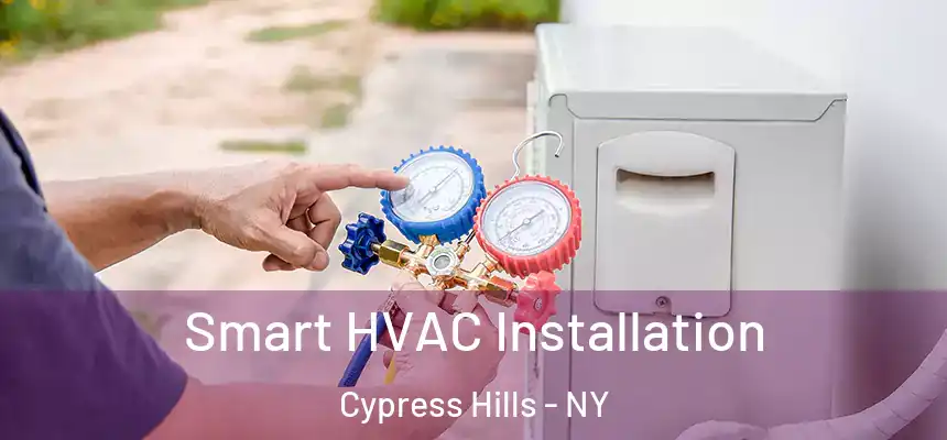 Smart HVAC Installation Cypress Hills - NY