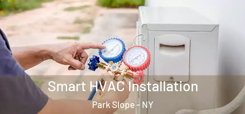 Smart HVAC Installation Park Slope - NY