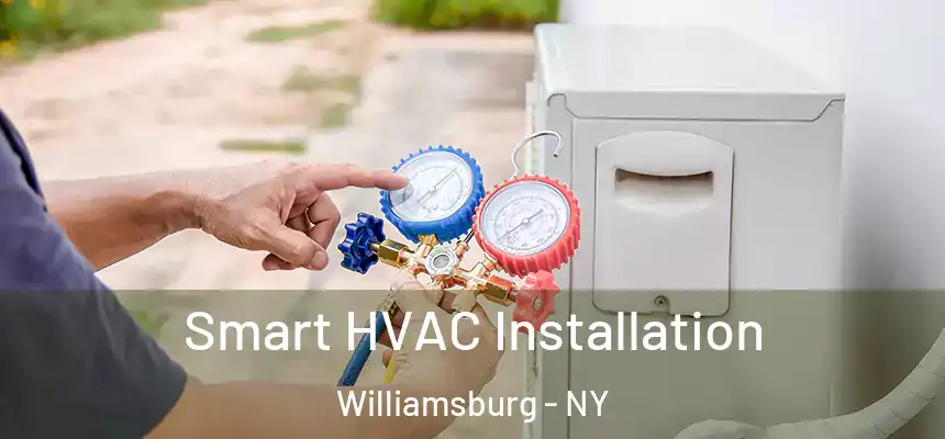 Smart HVAC Installation Williamsburg - NY