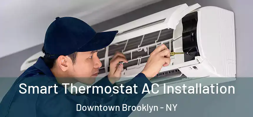 Smart Thermostat AC Installation Downtown Brooklyn - NY