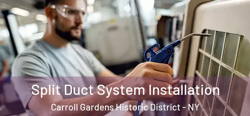 Split Duct System Installation Carroll Gardens Historic District - NY