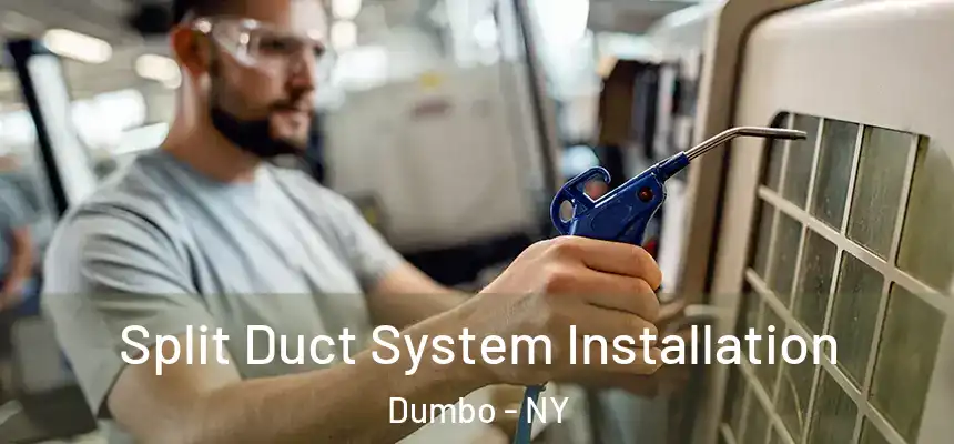 Split Duct System Installation Dumbo - NY
