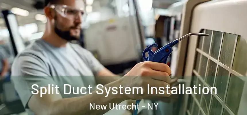 Split Duct System Installation New Utrecht - NY